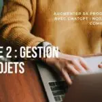 Augmenter sa Productivité avec ChatGPT : Notre guide Complet. Partie 2
